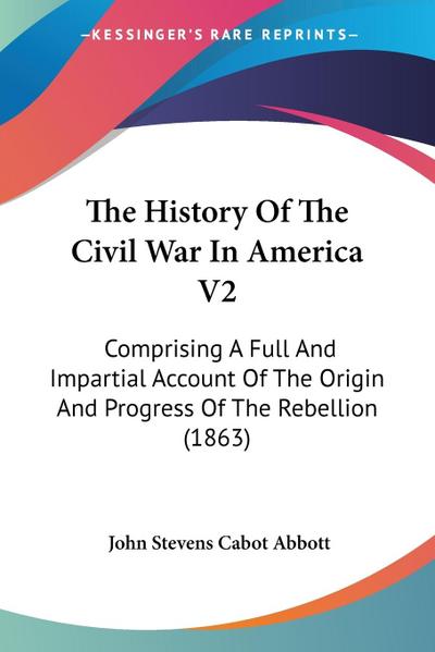 The History Of The Civil War In America V2
