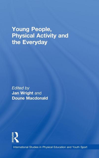 Young People, Physical Activity and the Everyday