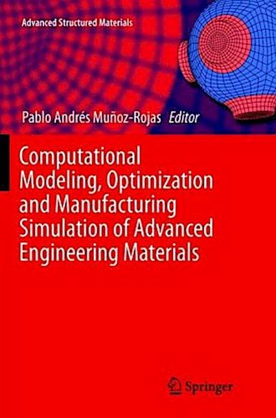 Computational Modeling, Optimization and Manufacturing Simulation of Advanced Engineering Materials