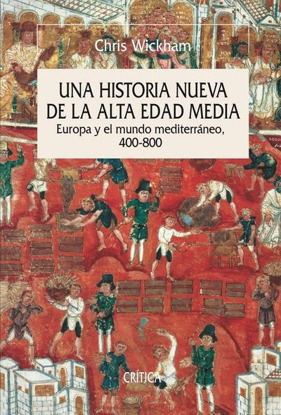 Una historia nueva de la Alta Edad Media : Europa y el mundo mediterráneo, 400-800