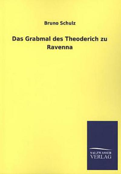 Das Grabmal des Theoderich zu Ravenna