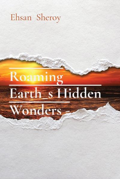 Roaming Earth_s Hidden Wonders