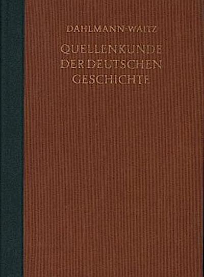 Quellenkunde der deutschen Geschichte. Bibliographie der Quellen und der Literatur zur deutschen Geschichte
