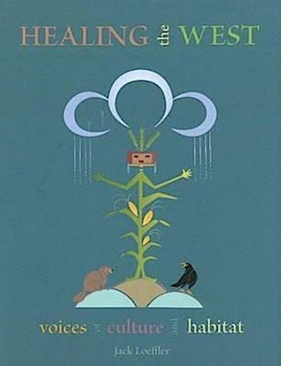 Healing the West: Voices of Culture and Habitat: Voices of Culture and Habitat
