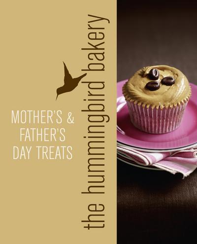 Hummingbird Bakery Mother’s and Father’s Day Treats