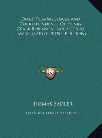 Diary, Reminiscences And Correspondence Of Henry Crabb Robinson, Barrister At Law V2 (LARGE PRINT EDITION)