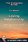 The Complete Guide to Have Loving Relationship with Self and Others
