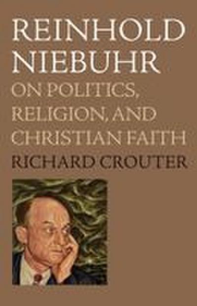 Reinhold Niebuhr - Richard Crouter