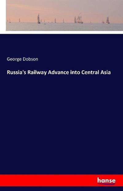 Russia's Railway Advance into Central Asia