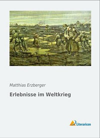 Erlebnisse im Weltkrieg
