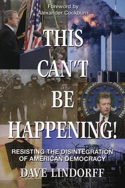 This Can’t Be Happening!: Resisting the Disintegration of American Democracy