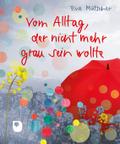 Vom Alltag, der nicht mehr grau sein wollte