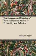 The Structure and Meaning of Psychoanalysis as Related to Personality and Behavior