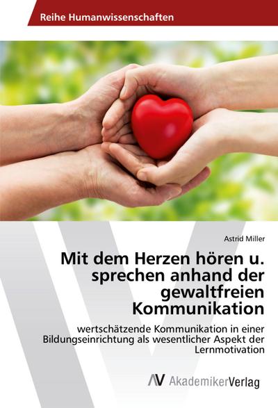 Mit dem Herzen hören u. sprechen anhand der gewaltfreien Kommunikation