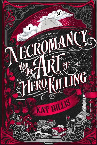 Necromancy and the Art of Hero Killing