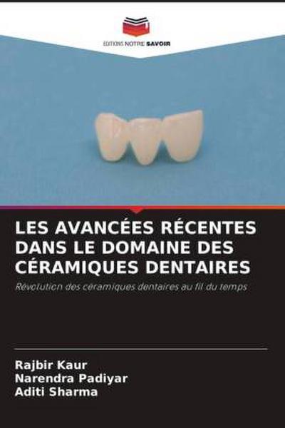 LES AVANCÉES RÉCENTES DANS LE DOMAINE DES CÉRAMIQUES DENTAIRES