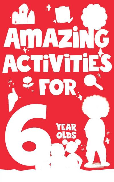 Amazing Activities for 6 Year Olds