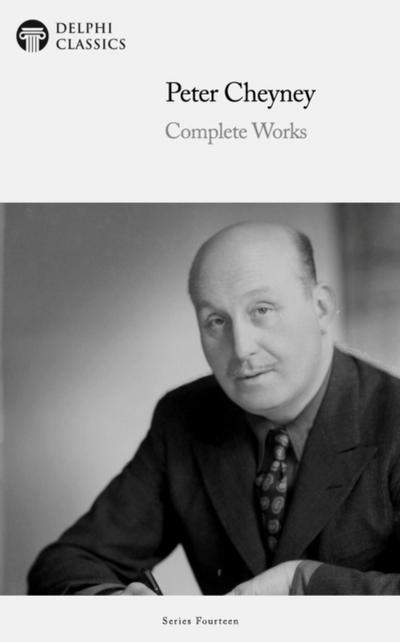 Delphi Complete Works of Peter Cheyney Illustrated