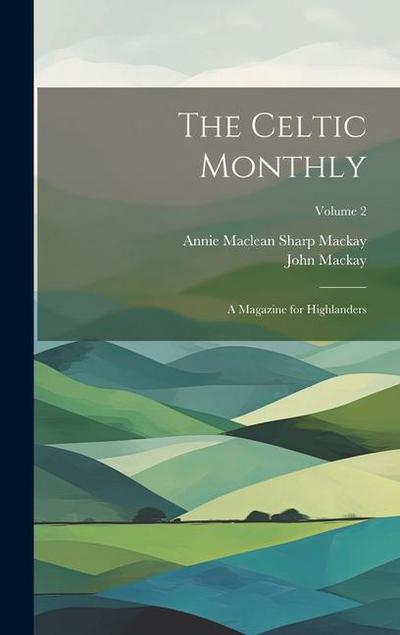 The Celtic Monthly: A Magazine for Highlanders; Volume 2
