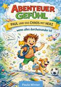 Abenteuer Gefühl - Paul und das Chaos mit Herz