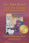 Wee Folks Stories from The New Testament Mostly in Words of One Syllable