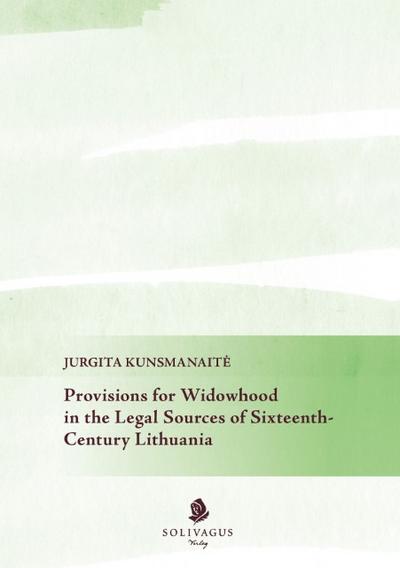 Provisions for Widowhood in the Legal Sources of Sixteenth-Century Lithuania