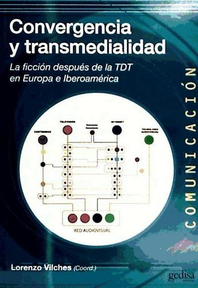 Convergencia y transmedialidad : la ficción después de la TDT en Europa e Iberoamérica