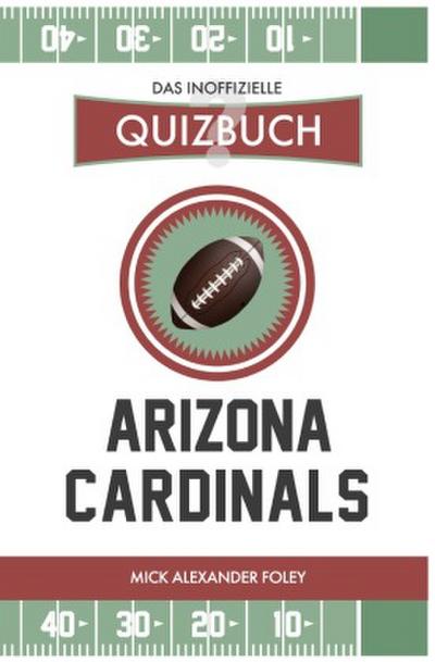 Arizona Cardinals - Das (inoffizielle) Quizbuch