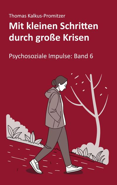 Mit kleinen Schritten durch große Krisen