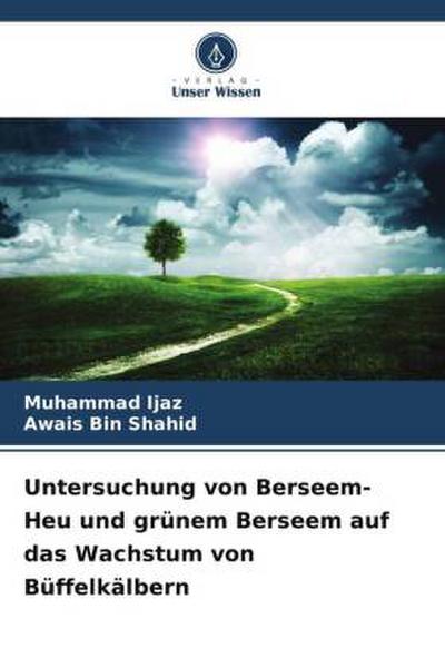 Untersuchung von Berseem-Heu und grünem Berseem auf das Wachstum von Büffelkälbern