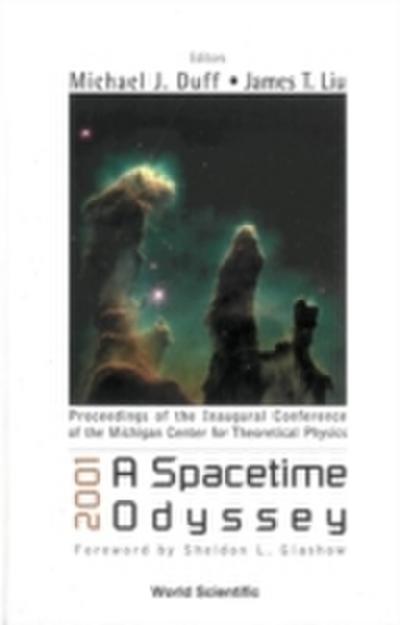 2001: A Spacetime Odyssey, Procs Of The Inaugural Conf Of The Michigan Center For Theoretical Physics