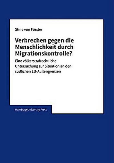 Verbrechen gegen die Menschlichkeit durch Migrationskontrolle?