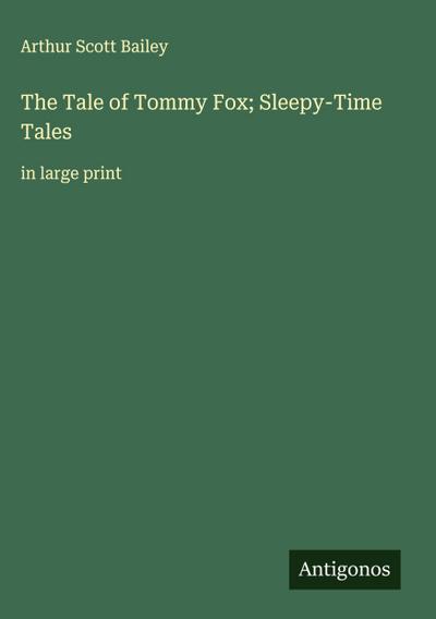 The Tale of Tommy Fox; Sleepy-Time Tales