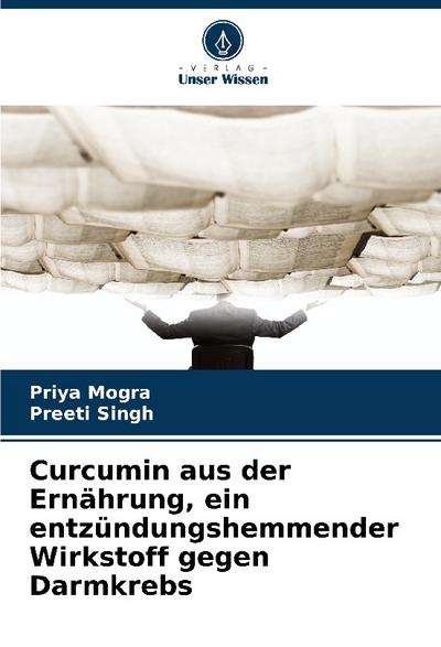 Curcumin aus der Ernährung, ein entzündungshemmender Wirkstoff gegen Darmkrebs