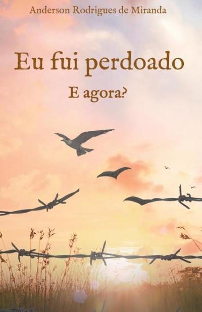 Rodrigues de Miranda, A: Eu fui perdoado. E agora?