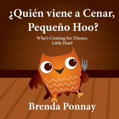 ¿Quién viene a cenar, Pequeño Hoo? / Who’s Coming for Dinner, Little Hoo? (Bilingual Spanish English Edition)