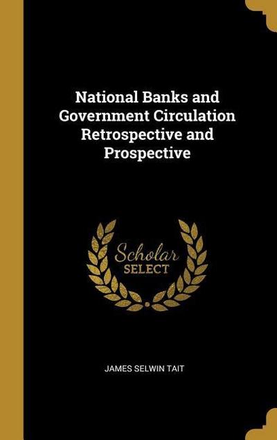 National Banks and Government Circulation Retrospective and Prospective