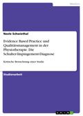 Evidence Based Practice und Qualitätsmanagement in der Physiotherapie. Die Schulter-Impingement-Diagnose von Neele Schwiethal | Ebook