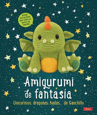Amigurumi de fantasía : unicornios, dragones, hadas...de ganchillo