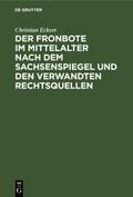 Der Fronbote im Mittelalter nach dem Sachsenspiegel und den verwandten Rechtsquellen