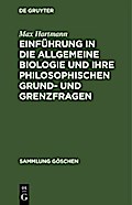Einführung in die allgemeine Biologie und ihre philosophischen Grund- und Grenzfragen