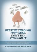 Breathe Through Your Nose, Don’t Pay Through It