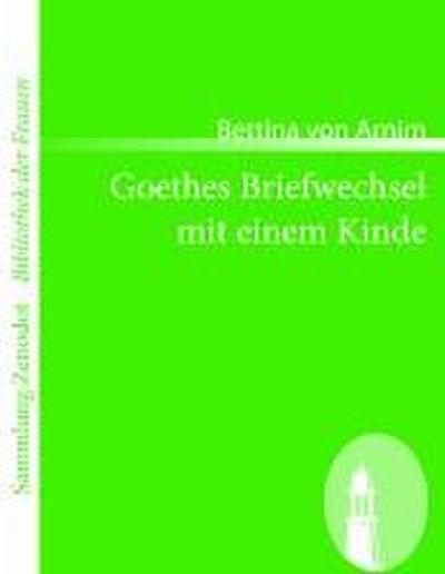Goethes Briefwechsel mit einem Kinde