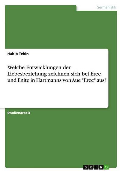 Welche Entwicklungen der Liebesbeziehung zeichnen sich bei Erec und Enite in Hartmanns von Aue "Erec" aus?