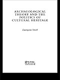 Archaeological Theory and the Politics of Cultural Heritage