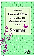 Hör mal, Oma! Ich erzähle Dir eine Geschichte vom Sommer