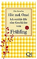 Hör mal, Oma! Ich erzähle Dir eine Geschichte vom Frühling