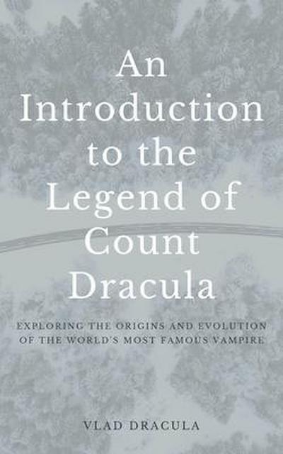 An Introduction to the Legend of Count Dracula