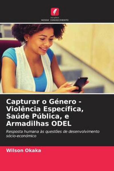 Capturar o Género - Violência Específica, Saúde Pública, e Armadilhas ODEL