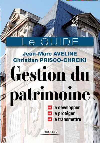 Gestion du patrimoine: Tous les outils financiers et juridiques pour gérer votre patrimoine de manière optimale